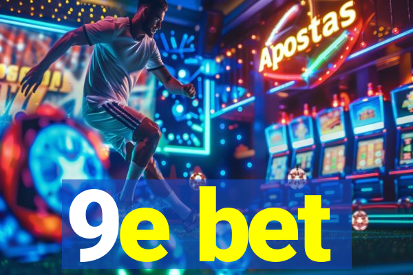 9e bet